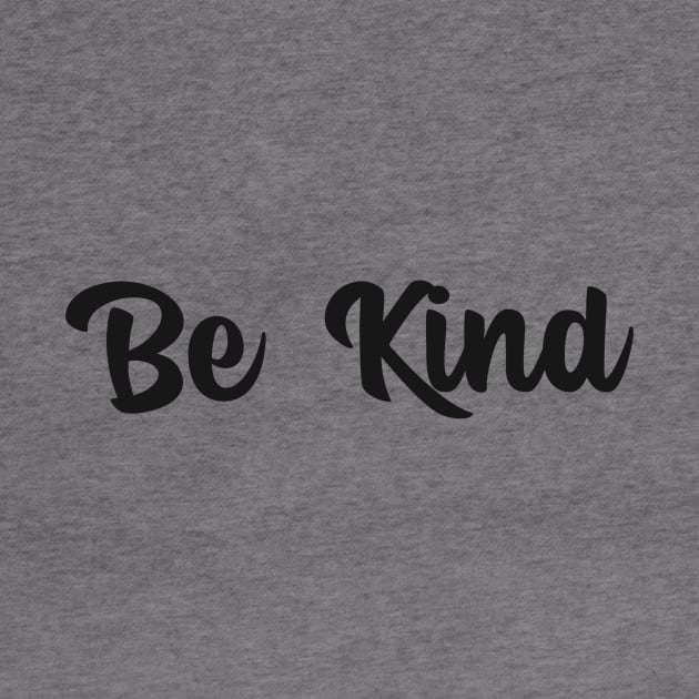 Be Kind Motivational Design Inspirational Text Shirt Simple Perfect Gift Positive Message by mattserpieces